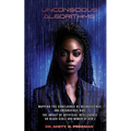 Unconscious Algorithms: Mapping the Confluence of Neuroscience and Unconscious Bias: Artificial Intelligence and the Impact on Black Girls and Women o