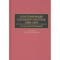 Contemporary Canadian Politics, 1988-1994: An Annotated Bibliography