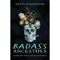 Badass Ancestors: Finding Your Power with Ancestral Guides