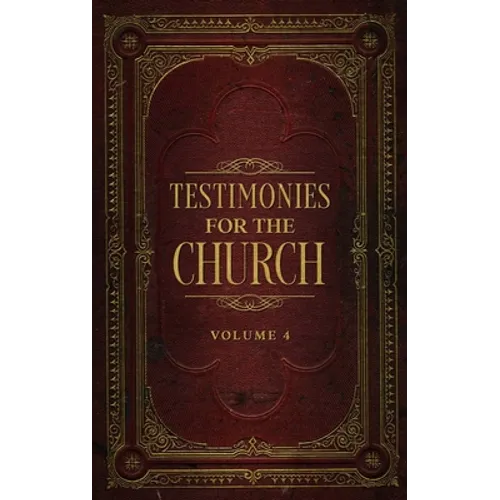 Testimonies for the Church Volume 4