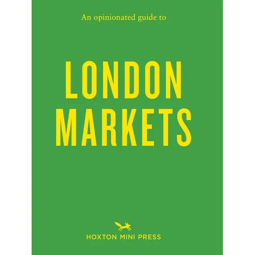 An Opinionated Guide to London Markets