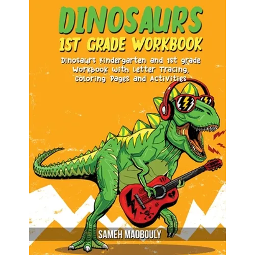 Dinosaurs 1st grade workbook: Dinosaurs Kindergarten and 1st grade Workbook with Letter Tracing, Coloring Pages and Activities