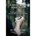 ¿A dónde vamos desde aquí?: Planificación estratégica para las iglesias más pequeñas
