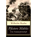 Pfisters Mühle: Ein Sommerferienheft: Der erste deutsche Umwelt-Roman: Veränderungen durch Industrielle Revolution
