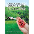 Conócete a Ti Mismo Bajo Tu Sombra