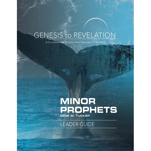 Genesis to Revelation Minor Prophets Leader Guide: A Comprehensive Verse-By-Verse Exploration of the Bible