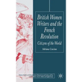 British Women Writers and the French Revolution: Citizens of the World