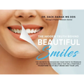 The Hidden Truth Behind Beautiful Smiles: The secrets to enhancing your teeth to produce an exquisite, engaging smile that will positively transform y
