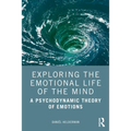 Exploring the Emotional Life of the Mind: A Psychodynamic Theory of Emotions