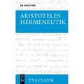 Hermeneutik / Peri Hermeneias: Griechisch - Deutsch