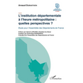 L'institution départementale à l'heure métropolitaine: quelles perspectives ?: Étude pour l'Assemblée des Départements de France