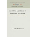 Executive Guidance of Industrial Relations: An Analysis of the Experience of Twenty-Five Companies