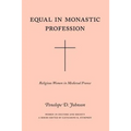 Equal in Monastic Profession: Religious Women in Medieval France