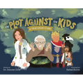 The Plot Against the Kids: A True Covid Story