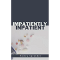 Impatiently Inpatient