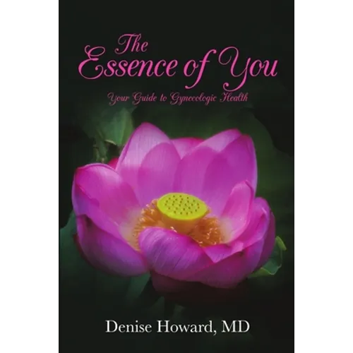 The Essence of You: Your Guide to Gynecologic Health