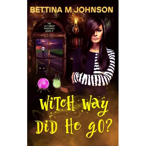 Witch Way Did He Go?: A Lily Sweet: Briar Witch Cozy Mystery 4