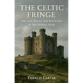 The Celtic Fringe: Ireland, Wales, and Scotland in the Middle Ages