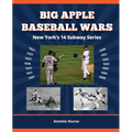 Big Apple Baseball Wars: New York's 14 Subway Series