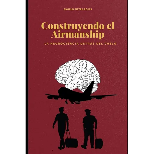 Construyendo el Airmanship: La neurociencia detrás del vuelo