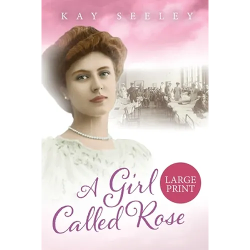 A Girl Called Rose: Large Print Edition