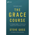 The Grace Course Participant's Guide: An 8-Session Guide to Experiencing Freedom and Fruitfulness in Christ