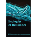 Ecologies of Resistance: Arts, Activism, and Transdisciplinary Futures in Latin America and the Latinx Worlds