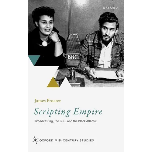 Scripting Empire: Broadcasting, the Bbc, and the Black Atlantic