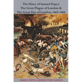 The Diary of Samuel Pepys: The Great Plague of London & The Great Fire of London, 1665-1666