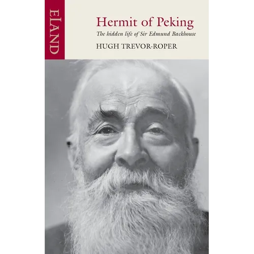 Hermit of Peking: The hidden life of Sir Edmund Backhouse