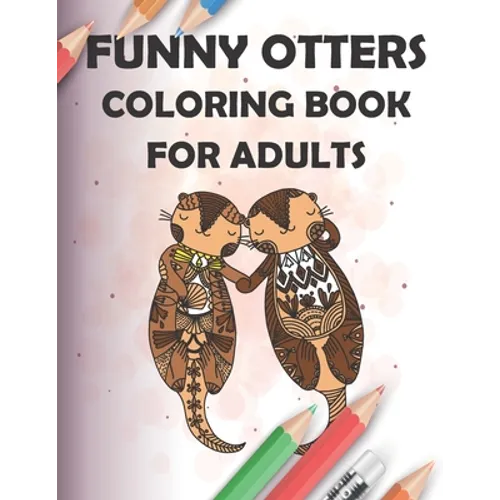 funny otters coloring book for adults: 40 Pages Henna and Mandala Style, 8.5x11, soft cover, matte finish