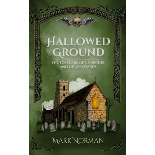 Hallowed Ground: The Folklore of Churches and Churchyards