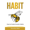 Habit: How to Create Smarter Habits
