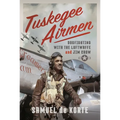 Tuskegee Airmen: Dogfighting with the Luftwaffe and Jim Crow