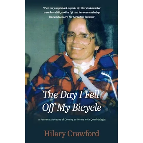 The Day I Fell Off My Bicycle: A Personal Account of Coming to Terms with Quadriplegia