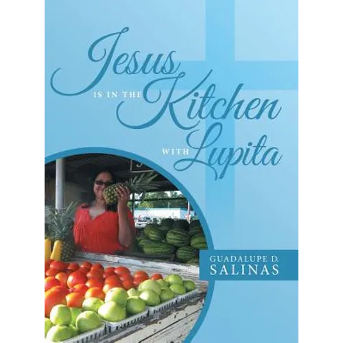 Jesus Is In The Kitchen With Lupita