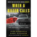 When a Killer Calls: A Haunting Story of Murder, Criminal Profiling, and Justice in a Small Town