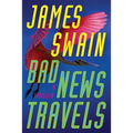 Bad News Travels: A Thriller