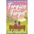Forgive not Forget (The Nunswick Abbey Series Book 3): A contemporary, lesbian, village romance series