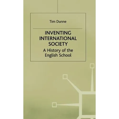 Inventing International Society: A History of the English School