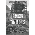 Broken Timelines: Books 1-3: Egypt, Mespotamia, the Indo-Europeans and Harappans