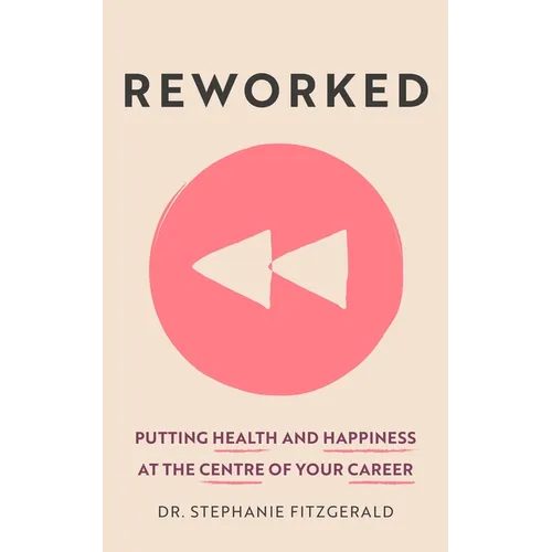 Reworked: Health and Happiness at the Centre of Your Career