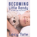 Becoming Little Randy: An ABDL Age Play Novella