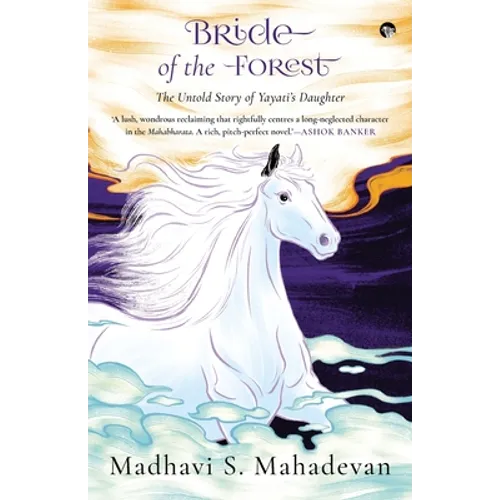 Bride of the Forest - THE UNTOLD STORY OF YAYATI'S DAUGHTER