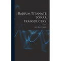 Barium Titanate Sonar Transducers.