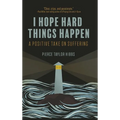 Finding Hope in Hard Things