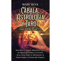 Cábala, astrología y tarot para principiantes: Descubra el antiguo misticismo judío, los signos del zodíaco, la lectura de la carta natal, la adivinac