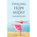 Dancing with Hope in the Midst of Infertility: FOLLOW What Leads to Life