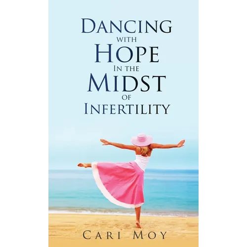 Dancing with Hope in the Midst of Infertility: FOLLOW What Leads to Life