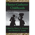 Hunter-Gatherer Childhoods: Evolutionary, Developmental, and Cultural Perspectives